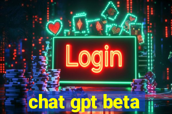 chat gpt beta